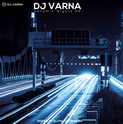 دانلود آهنگ دیجی وارنا پادکست ورامین نایت 2 22 dj varna varamin nights 02 2024 11 22 23 56