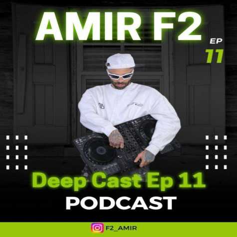 amir f2 podcast deep cast 11 2025 03 29 11 22