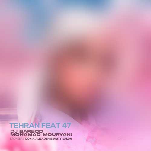 dj barbod ft mohamad mouryani tehran feat 47 2025 09 28 09 45