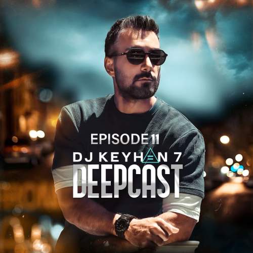 dj keyhan 7 deepcast 11 2025 09 26 20 00