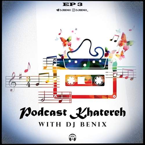 dj benix podcast khatereh 03 2025 10 05 11 35