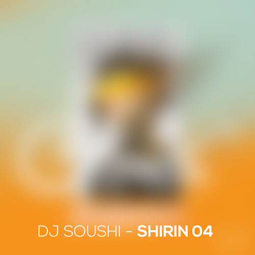 dj soushi shirin 04 2025 10 08 15 45