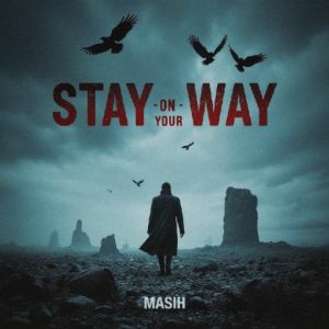 دانلود آهنگ مسیح Stay On Your Way